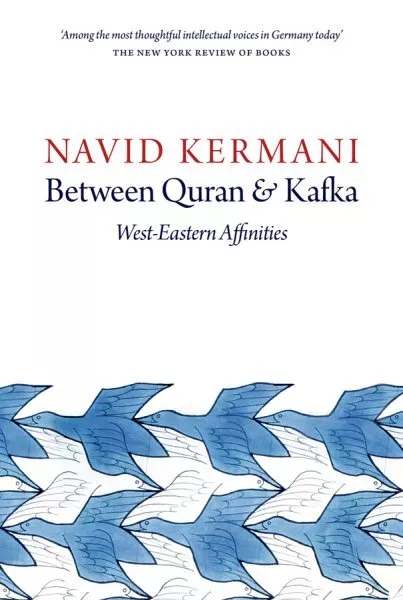 Between Quran and Kafka : West-Eastern Affinities, Paperback by Kermani, Navi...