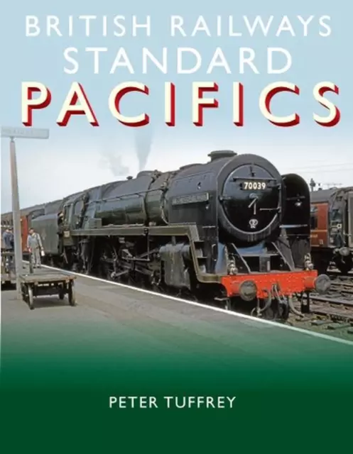 British Railways Standard Pacifics by Peter Tuffrey Hardcover Book
