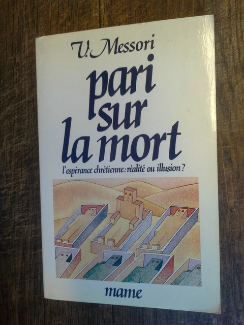 Pari sur la mort  L' espérance chrétienne réalité ou illusion V.  Messori