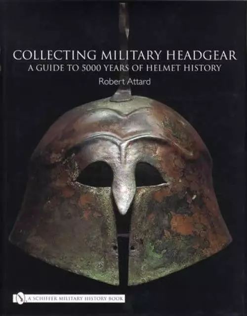 5000 Yrs Military Headgear & Helmets Collector Guide incl Medieval - World War 1