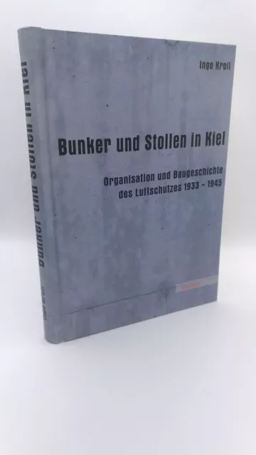 Kroll Bunker und Stollen in Kiel Organisation und Baugeschichte des Luftschut..