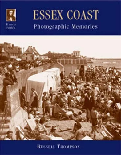 Francis Frith's Essex Coast (Photographic Memories) by Frith, Francis Hardback