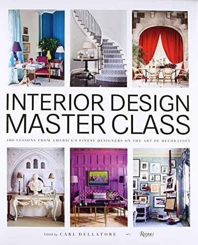 INTERIOR DESIGN MASTER CLASS: 100 LESSONS FROM AMERICA'S By Carl ...