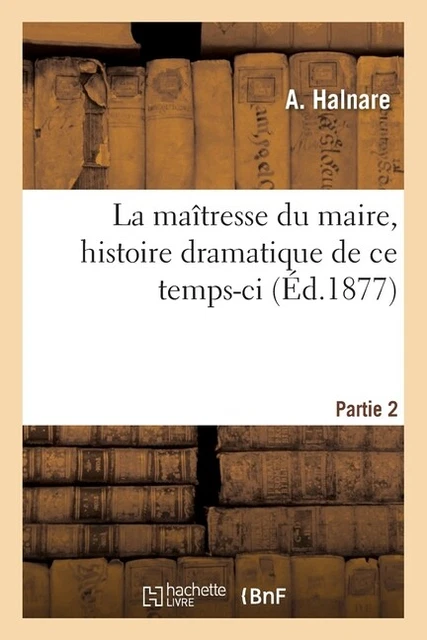 La Ma?Tresse Du Maire, Histoire Dramatique De Ce Temps-Ci Partie 2