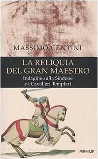 La reliquia del gran maestro. Indagine sulla Sindone e i cavalieri templari