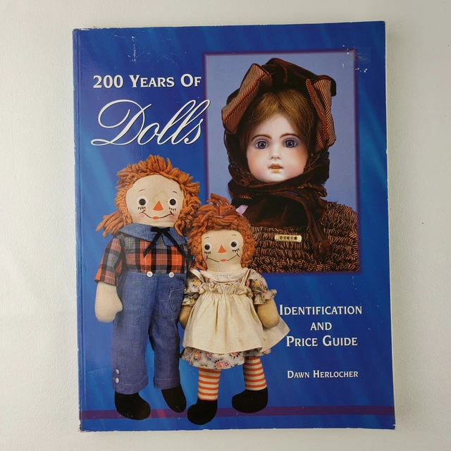 200 YEARS OF Dolls : Identification and Price Guide by Dawn Herlocher