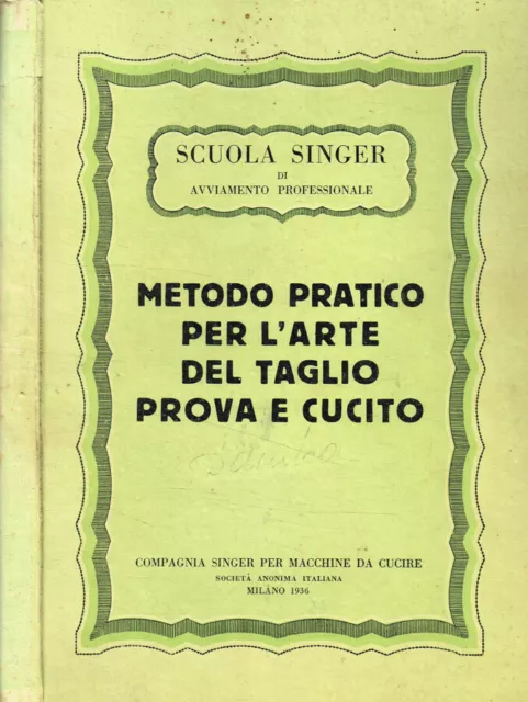 Metodo pratico per l'arte del taglio prova e cucito. . AAVV. 1936. .