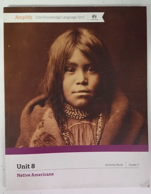 AMPLIFY CORE KNOWLEDGE Language Arts Grade 5 Unit 8 Native Americans $9 ...