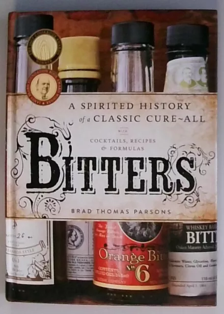 Bitters: A Spirited History of a Classic Cure-All, with Cocktails, Recipes, and