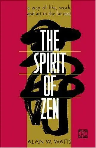 The Spirit of Zen: A Way of Life, Work, and Art in the Far East (Wisdom of the E