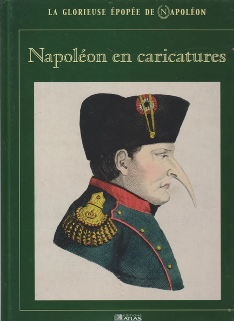 Napolean Charactures NAPOLEON 1E - LA GLORIEUSE EPOPEE DE NAPOLEON - NAPOLEON EN CARICATURES ...