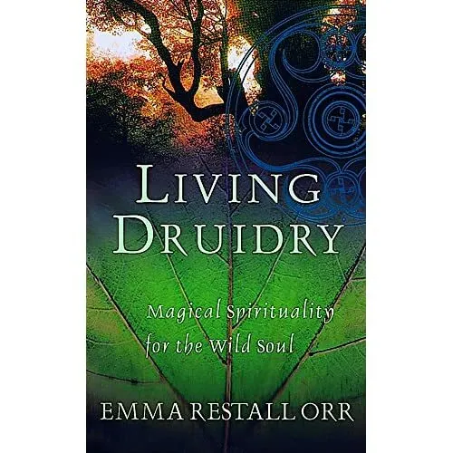 Living Druidry: Magical Spirituality for the Wild Soul - Paperback NEW Restall-O