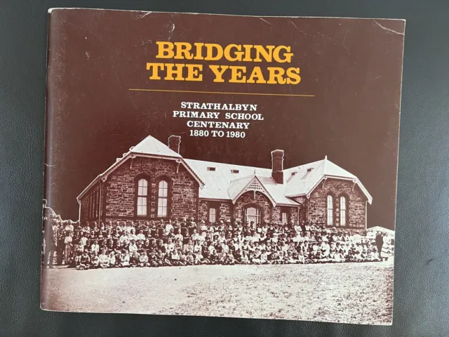 ‘Bridging The Years - Strathalbyn Primary School Centenary 1880-1980’ SA History