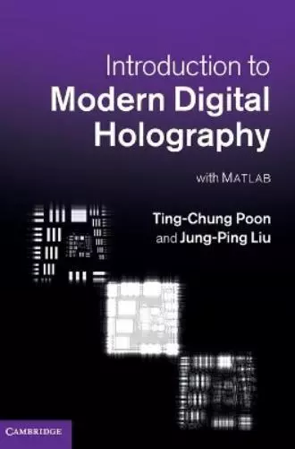 Ting-Chung Poon Jung-Ping Liu Introduction to Modern Digital Holography (Relié)