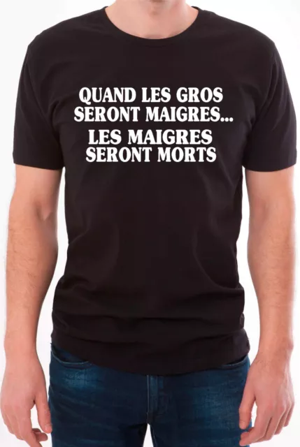 T-shirt homme drôle. Quand les gros seront maigres, les maigres seront morts.