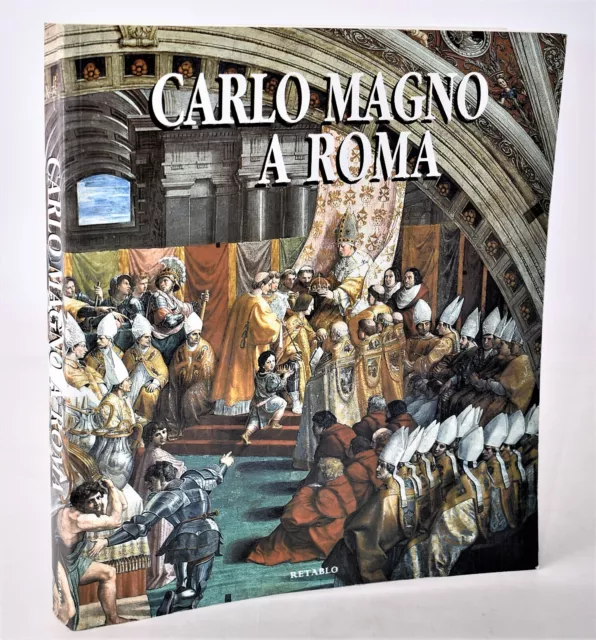 CARLO MAGNO A ROMA Retablo 2001 Monografia Carolingi Arte Sacra Storia Medioevo