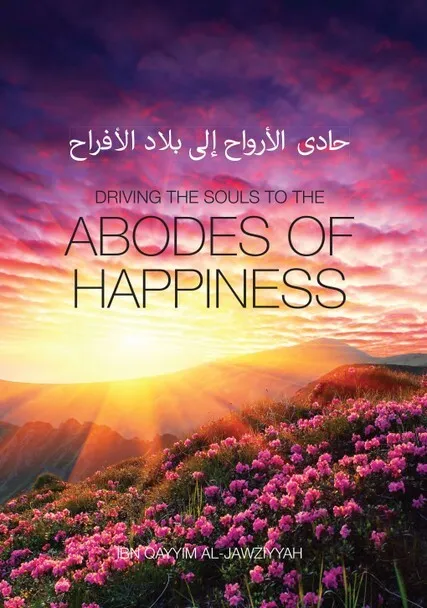 Driving the souls to the Abodes of Happiness- Description of Paradise/ Jannah