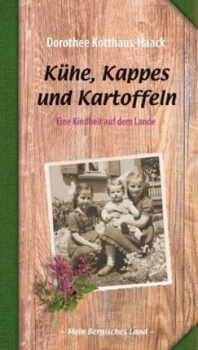 Kühe, Kappes und Kartoffeln Eine Kindheit auf dem Lande 5183