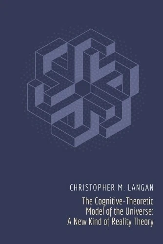 Christopher Michael Langan The Cognitive Theoretic Model Of The