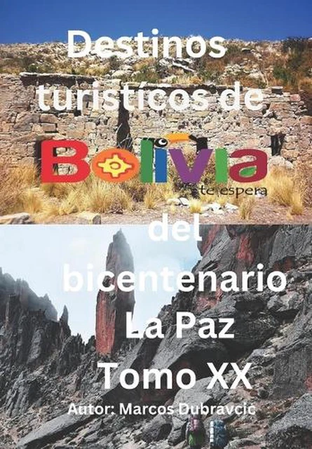 DESTINOS TURISTICOS DE Bolivia del bicentenario La Paz Tomo XX by ...