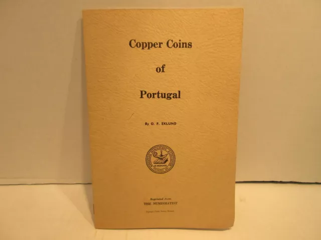 Copper Coins Of Portugal by O.P. Eklund Reprinted From The Numismatist