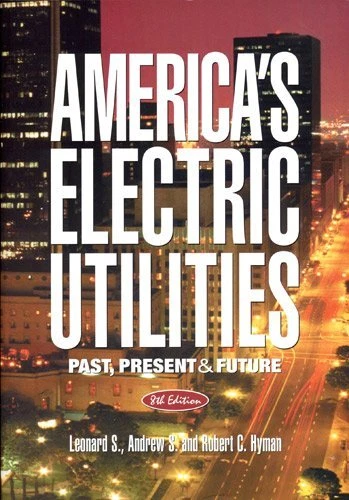 AMERICA'S ELECTRIC UTILITIES: PAST, PRESENT, AND FUTURE By Leonard S. Hyman