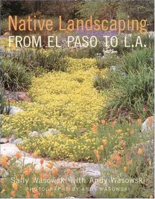 NATIVE LANDSCAPING FROM El Paso to L.A. by Wasowski, Sally; Wasowski ...