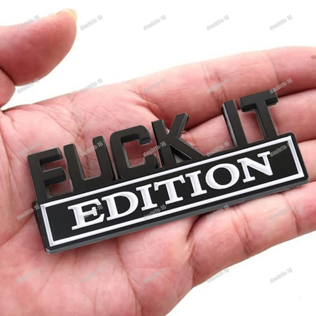 FUCK-IT EDITION Logo Emblem Badge Decal Stickers Decoration Trim Car Accessories