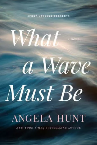 NEW What a Wave Must Be By Angela Hunt Paperback Free Shipping