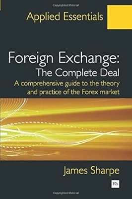 FOREIGN EXCHANGE: THE Complete Deal: A comprehensive guide to the ...