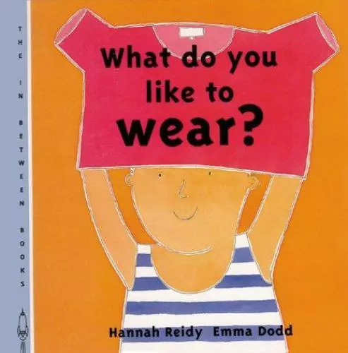 What Do You Like to Wear? by Reidy, Hannah