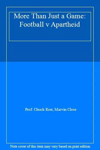 More Than Just a Game: Football v Apartheid By Prof. Chuck Korr .9780007278794