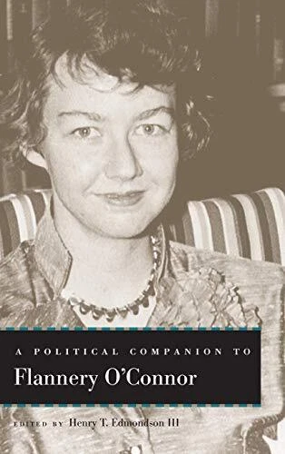 A POLITICAL COMPANION TO FLANNERY O'CONNOR (POLITICAL By Edmondson Henry T. Iii