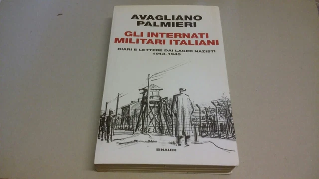 Gli internati militari italiani - M. Avagliano, M. Palmieri, Einaudi, 5a23 Gli internati militari italiani - M. Avagliano, M. Palmieri, Einaudi, 5a23
