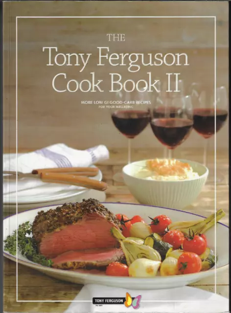 The Tony Ferguson Cook Book II - More Low GI Good-Carb Recipes ; Softcover Book