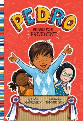 Pedro for President by Manushkin, Fran