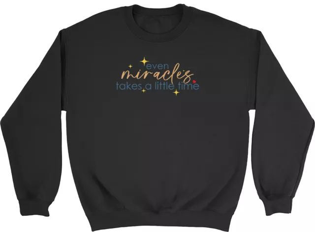 Inspirational Quote Sweatshirt Men Women Miracles Takes A Little Time Jumper