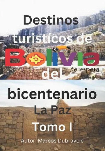 DESTINOS TURISTICOS DE Bolivia del bicentenario: La Paz Tomo I by ...