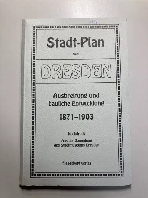 1998 ? Stadtplan von Dresden 1871 - 1903 Ausbreitung &  Entwicklung Nachdruck