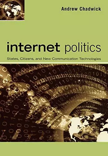 Internet Politics: States, Citizens, and New Co... by Chadwick, Andrew Paperback