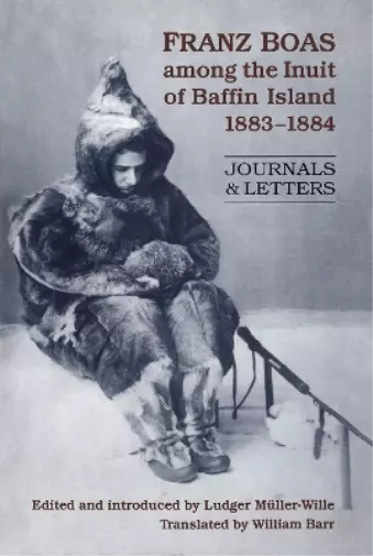 William Barr Franz Boas among the Inuit of Baffin Island, 1883-1884 (Paperback)