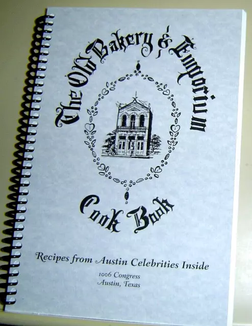 THE OLD BAKERY & EMPORIUM COOK BOOK Recipes from Austin Celebrities TEXAS 2017