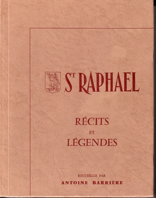 BARRIERE ANTOINE / SAINT-RAPHAEL Récits et légendes 1973 (Département ...