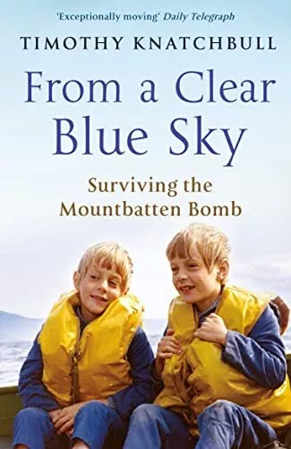 From A Clear Blue Sky: Surviving the Mountba... by Knatchbull, Timothy Paperback