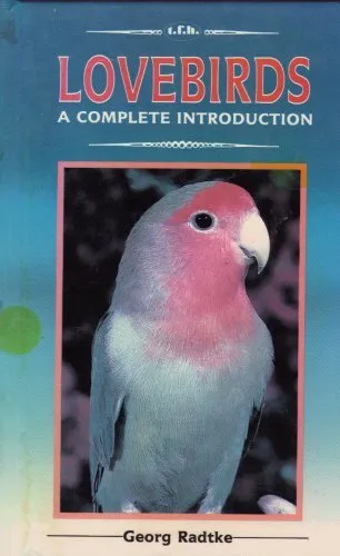 Complete Guide to Lovebirds, Radtke, Georg A.