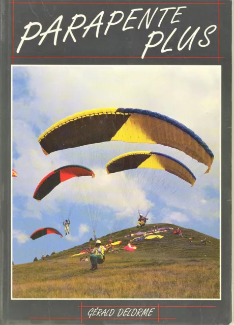 Parapente plus - Gérald Delorme - Pour visiter le ciel en sécurité avec plaisir Parapente plus - Gérald Delorme - Pour visiter le ciel en sécurité avec plaisir