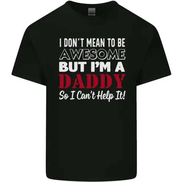I Dont Mean to but Im a Daddy Fathers Day Mens Cotton T-Shirt Tee Top