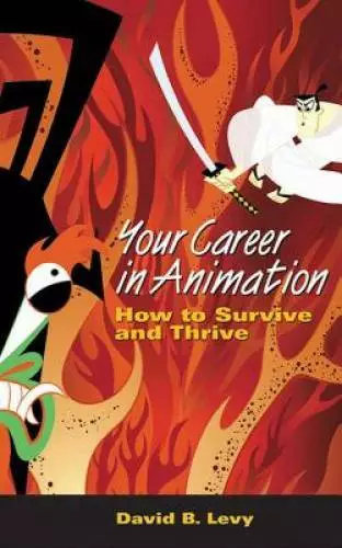 Your Career in Animation: How to Survive and Thrive - Paperback - GOOD