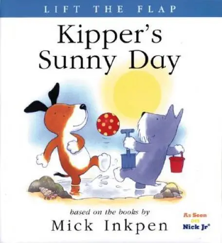 Kipper's Sunny Day: [Lift the Flap] - Paperback By Inkpen, Mick - GOOD