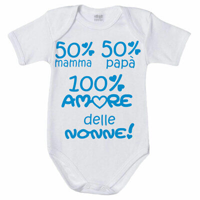 Body neonato 50% mamma 50% papà 100% amore delle nonne